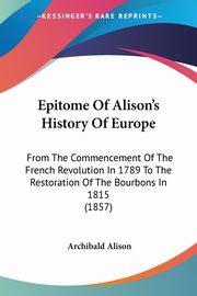 Epitome Of Alison's History Of Europe, Alison Archibald