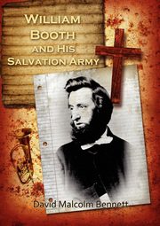 William Booth and His Salvation Army, Bennett David Malcolm