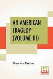 An American Tragedy (Volume III), Dreiser Theodore
