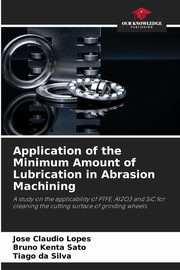 Application of the Minimum Amount of Lubrication in Abrasion Machining, Lopes Jos Claudio