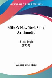 Milne's New York State Arithmetic, Milne William James