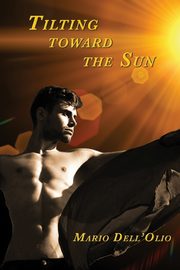 ksiazka tytu: Tilting Toward the Sun autor: Dell'Olio Mario
