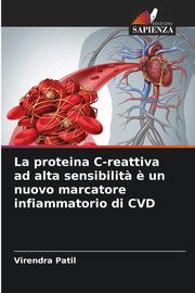 La proteina C-reattiva ad alta sensibilit? ? un nuovo marcatore infiammatorio di CVD, Patil Virendra