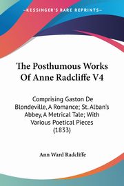 The Posthumous Works Of Anne Radcliffe V4, Radcliffe Ann Ward