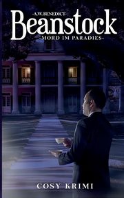 Beanstock-Mord im Paradies (9.Buch)-Cosy-Krimi, Benedict A.W.