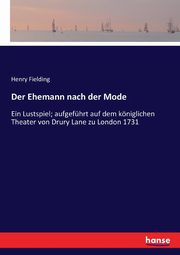 Der Ehemann nach der Mode, Fielding Henry