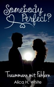Somebody Perfect?, White Alica H.
