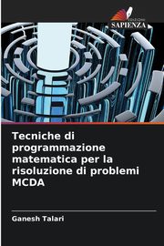 Tecniche di programmazione matematica per la risoluzione di problemi MCDA, Talari Ganesh
