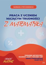 Praca z uczniem majcym trudnoci z matematyk, Stryczniewicz Barbara