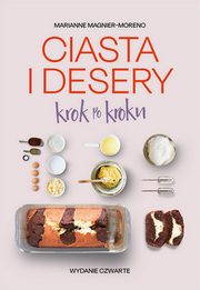 ksiazka tytu: Ciasta i desery krok po kroku autor: Magnier-Moreno Marianne