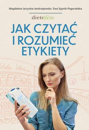 Jak czyta i rozumie etykiety, Sypnik-Pogorzelska Ewa, Jarzynka-Jendrzejewska Magdalena