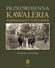 ksiazka tytu: Przedwojenna Kawaleria autor: Kosiski Damian