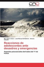 ksiazka tytu: Reacciones de Adolescentes Ante Desastres y Emergencias autor: Valero Valero Mar