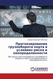 ksiazka tytu: Prognozirovanie Gruzooborota Porta V Usloviyakh Riska I Neopredelennosti autor: Ablyazov Vadim Kemalovich