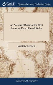 ksiazka tytu: An Account of Some of the Most Romantic Parts of North Wales autor: Cradock Joseph