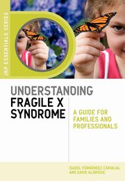 ksiazka tytu: Understanding Fragile X Syndrome autor: Fernandez Carvajal Isabel