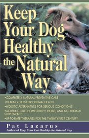 Keep Your Dog Healthy the Natural Way, Lazarus Pat