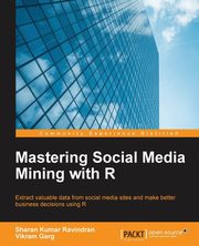 Mastering Social Media Mining with R, Garg Vikram