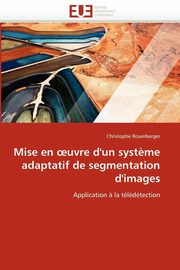 Mise en  uvre d'un syst?me adaptatif de segmentation d'images, ROSENBERGER-C