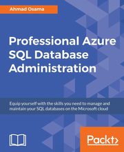 Professional Azure SQL Database Administration, Osama Ahmad