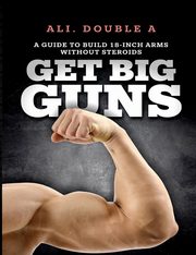 Get Big GUNS? (Get Ready To Grow), Double A Ali