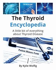 The Thyroid Encyclopedia, Wolfig Kylie