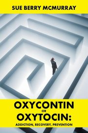 Oxycontin or Oxytocin, McMurray Sue Berry