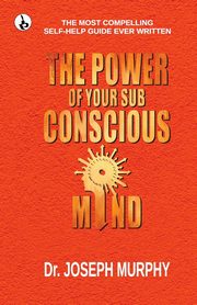 The Power of your Subconscious Mind, Murphy Joseph