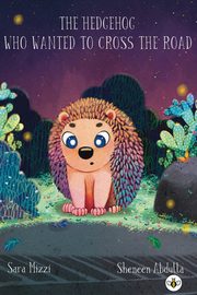 The Hedgehog Who Wanted to Cross the Road, Mizzi Sara