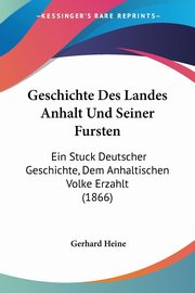 Geschichte Des Landes Anhalt Und Seiner Fursten, Heine Gerhard