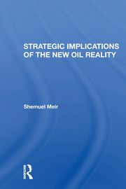 Strategic Implications Of The New Oil Reality, Meir Shemuel