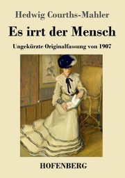 Es irrt der Mensch, Courths-Mahler Hedwig