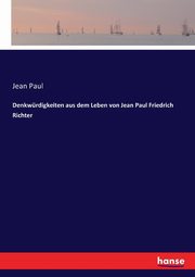Denkwrdigkeiten aus dem Leben von Jean Paul Friedrich Richter, Paul Jean