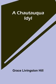 A Chautauqua Idyl, Livingston Hill Grace