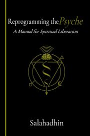 Reprogramming the Psyche, Salahadhin Sarim Ibn