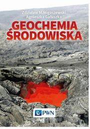 Geochemia rodowiska, Migaszewski Zdzisaw M., Gauszka Agnieszka
