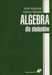 Algebra dla studentw, Klukowski Julian, Nabiaek Ireneusz