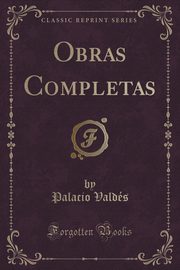 ksiazka tytu: Obras Completas (Classic Reprint) autor: Valds Palacio