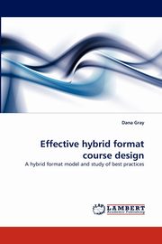Effective Hybrid Format Course Design, Gray Dana