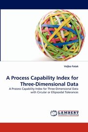 A Process Capability Index for Three-Dimensional Data, Fotak Veljko