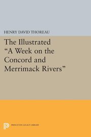 The Illustrated A Week on the Concord and Merrimack Rivers, Thoreau Henry David