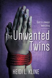 The Unwanted Twins, Kline Heidi L.