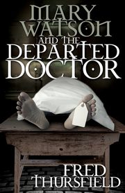 Mary Watson And The Departed Doctor, Thursfield Fred