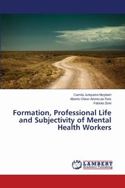 ksiazka tytu: Formation, Professional Life and Subjectivity of Mental Health Workers autor: Muylaert Camila Junqueira