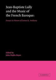 Jean-Baptiste Lully and the Music of the French Baroque, 