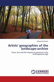 ksiazka tytu: Artists' geographies of the landscape-archive autor: fitzPatrick Edwina