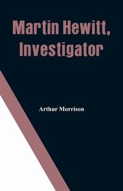 Martin Hewitt, Investigator, Morrison Arthur