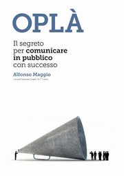 ksiazka tytu: OPL?  Il segreto per comunicare in pubblico con successo autor: Maggio Alfonso