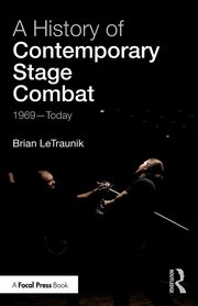 A History of Contemporary Stage Combat, LeTraunik Brian