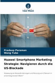 Huawei Smartphone Marketing Strategie, Paraman Pradeep
